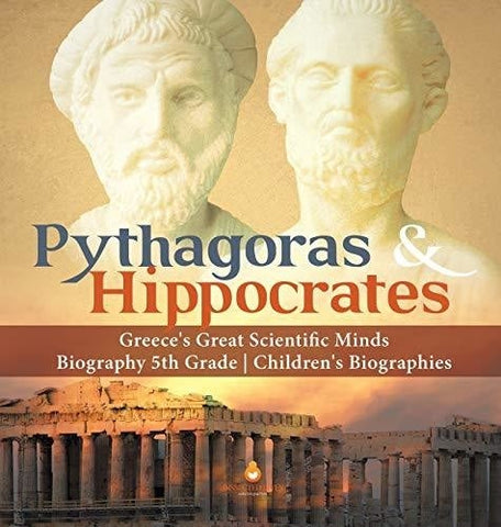 Image of Pythagoras & Hippocrates - Greece's Great Scientific Minds - Biography 5th Grade - Children's Biographies
