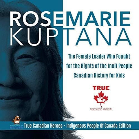 Image of Rosemarie Kuptana - The Female Leader Who Fought for the Rights of the Inuit People | Canadian History for Kids | True Canadian Heroes - Indigenous People Of Canada Edition