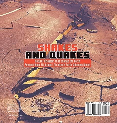 Shakes and Quakes - Natural Disasters that Change the Earth - Science Book 5th Grade - Children’s Earth Sciences Books