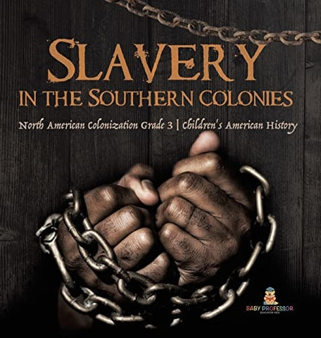 Image of Slavery in the Southern Colonies North American Colonization Grade 3 Children's American History