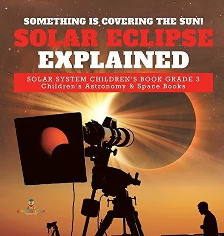 Image of Something is Covering the Sun! Solar Eclipse Explained - Solar System Children’s Book Grade 3 - Children’s Astronomy & Space Books