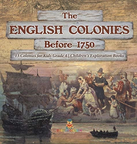 Image of The English Colonies Before 1750 - 13 Colonies for Kids Grade 4 - Children's Exploration Books