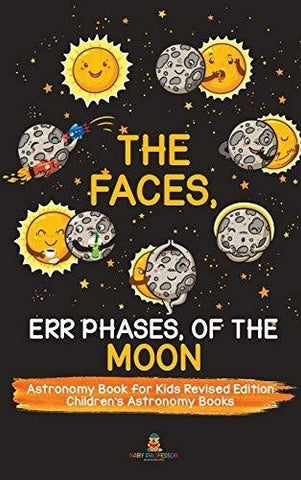 Image of The Faces Err Phases of the Moon - Astronomy Book for Kids Revised Edition Children’s Astronomy Books