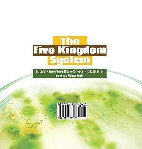 The Five Kingdom System - Classifying Living Things - Book of Science for Kids 5th Grade - Children’s Biology Books