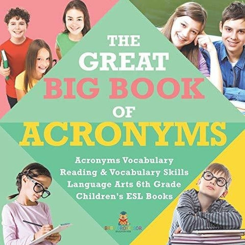 Image of The Great Big Book of Acronyms | Acronyms Vocabulary | Reading & Vocabulary Skills | Language Arts 6th Grade | Children’s ESL Books