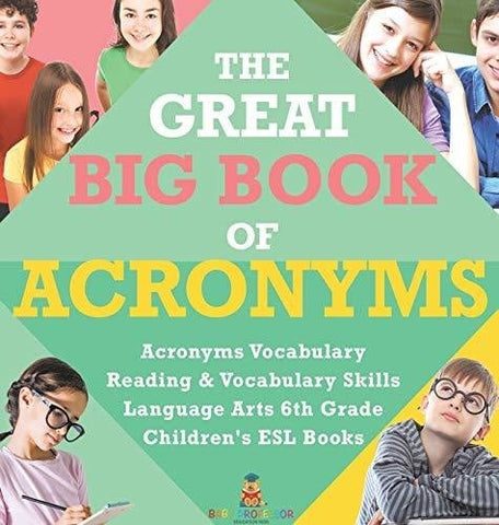 Image of The Great Big Book of Acronyms - Acronyms Vocabulary - Reading & Vocabulary Skills - Language Arts 6th Grade - Children's ESL Books