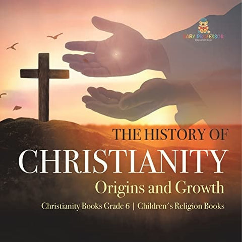 Image of The History of Christianity: Origins and Growth | Christianity Books Grade 6 | Children’s Religion Books