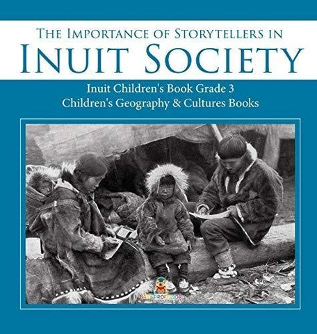 Image of The Importance of Storytellers in Inuit Society - Inuit Children’s Book Grade 3 - Children’s Geography & Cultures Books