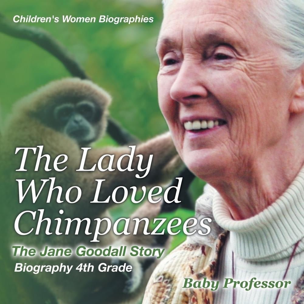 The Lady Who Loved Chimpanzees - The Jane Goodall Story : Biography 4th Grade | Children's Women Biographies