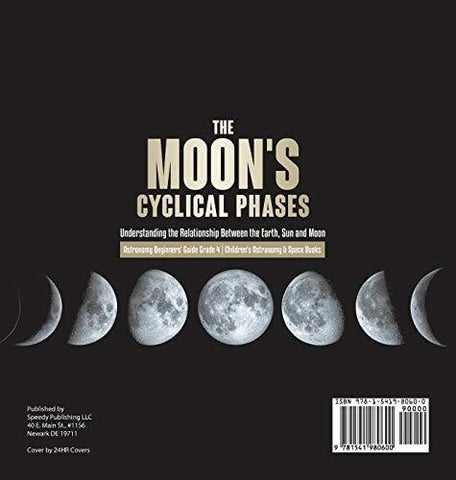 Image of The Moon’s Cyclical Phases: Understanding the Relationship Between the Earth Sun and Moon - Astronomy Beginners’ Guide Grade 4 - Children’s