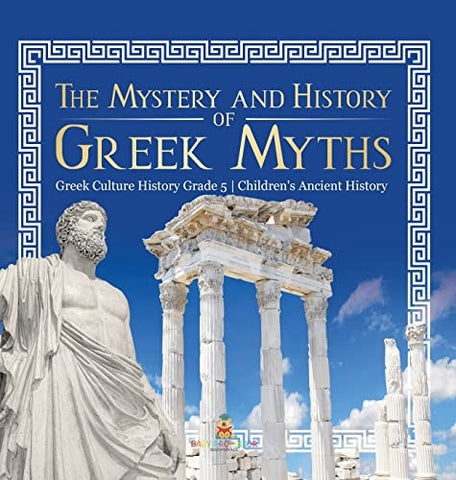 Image of The Mystery and History of Greek Myths Greek Culture History Grade 5 Children's Ancient History