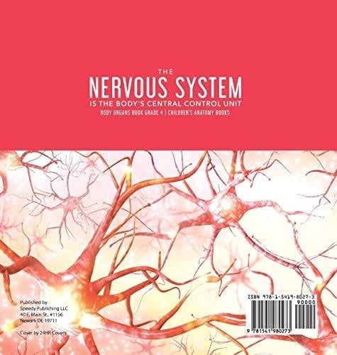 The Nervous System Is the Body’s Central Control Unit - Body Organs Book Grade 4 - Children’s Anatomy Books