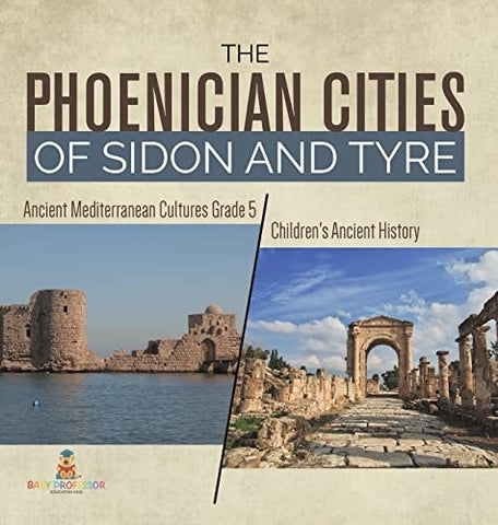 Image of The Phoenician Cities of Sidon and Tyre Ancient Mediterranean Cultures Grade 5 Children's Ancient History
