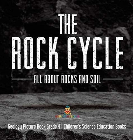 Image of The Rock Cycle: All about Rocks and Soil - Geology Picture Book Grade 4 - Children's Science Education Books