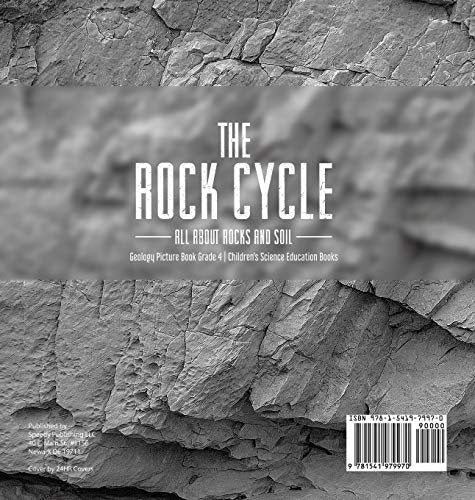 The Rock Cycle: All about Rocks and Soil - Geology Picture Book Grade 4 - Children’s Science Education Books