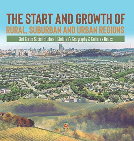 Image of The Start and Growth of Rural, Suburban and Urban Regions 3rd Grade Social Studies Children's Geography & Cultures Books