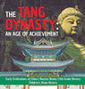 The Tang Dynasty: An Age of Achievement - Early Civilizations of China - Ancient Books - 6th Grade History - Children’s Asian History