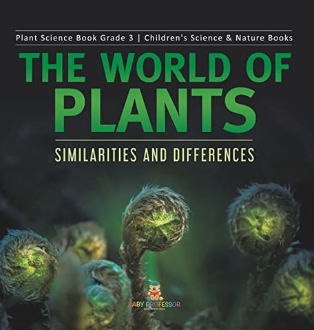 Image of The World of Plants: Similarities and Differences Plant Science Book Grade 3 Children’s Science & Nature Books
