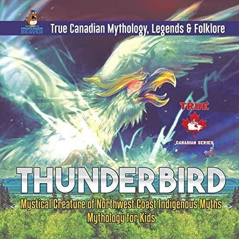 Image of Thunderbird - Mystical Creature of Northwest Coast Indigenous Myths | Mythology for Kids | True Canadian Mythology Legends & Folklore