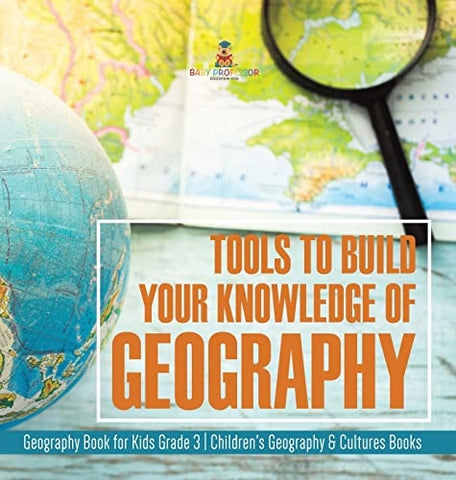 Image of Tools to Build Your Knowledge of Geography Geography Book for Kids Grade 3 Children's Geography & Cultures Books
