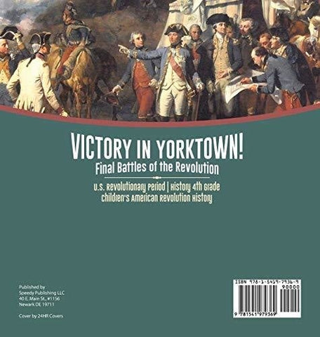 Image of Victory in Yorktown! Final Battles of the Revolution - U.S. Revolutionary Period - History 4th Grade - Children’s American Revolution
