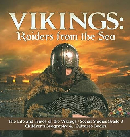 Image of Vikings: Raiders from the Sea - The Life and Times of the Vikings - Social Studies Grade 3 - Children’s Geography & Cultures Books