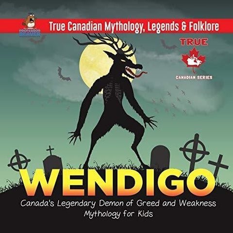 Image of Wendigo - Canada's Legendary Demon of Greed and Weakness | Mythology for Kids | True Canadian Mythology, Legends & Folklore