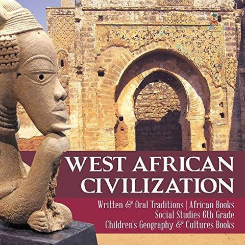 Image of West African Civilization | Written & Oral Traditions | African Books | Social Studies 6th Grade | Children’s Geography & Cultures Books