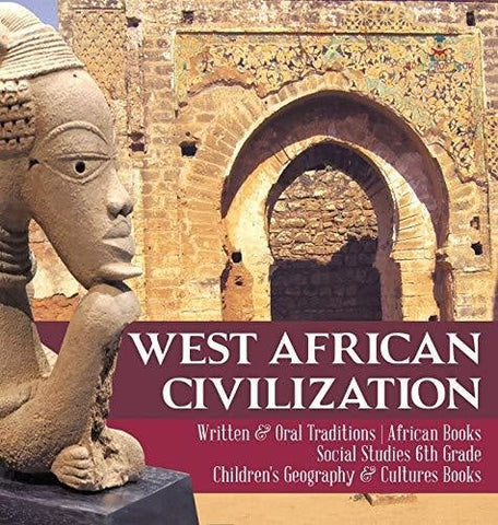 Image of West African Civilization - Written & Oral Traditions - African Books - Social Studies 6th Grade - Children’s Geography & Cultures Books