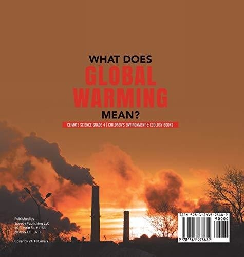 What Does Global Warming Mean? - Climate Science Grade 4 - Children’s Environment & Ecology Books