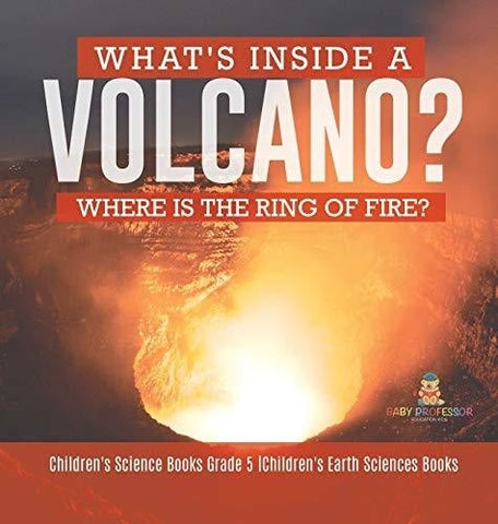 Image of What’s Inside a Volcano? Where Is the Ring of Fire? - Children’s Science Books Grade 5 - Children’s Earth Sciences Books