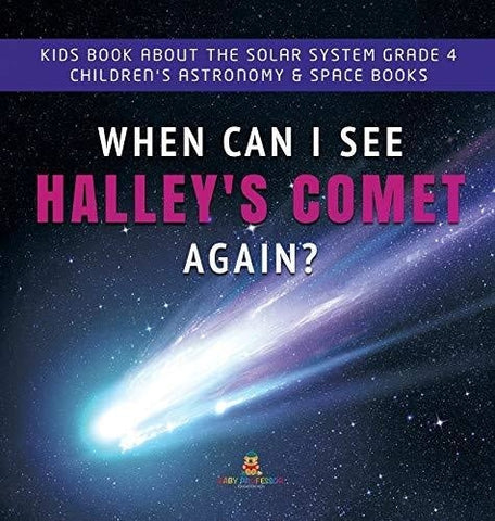 Image of When Can I See Halley’s Comet Again? - Kids Book About the Solar System Grade 4 - Children’s Astronomy & Space Books