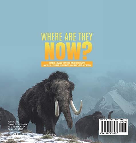 Where Are They Now? - Extinct Animals That Once Walked the Earth - Scientific Explorer Third Grade - Children’s Zoology Books