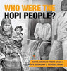 Who Were the Hopi People? - Native American Tribes Grade 3 - Children’s Geography & Cultures Books