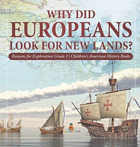 Image of Why Did Europeans Look for New Lands? - Reasons for Exploration Grade 3 - Children's American History Books