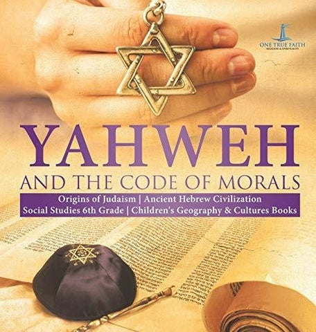 Image of Yahweh and the Code of Morals - Origins of Judaism - Ancient Hebrew Civilization - Social Studies 6th Grade - Children's Geography & Cultures Books