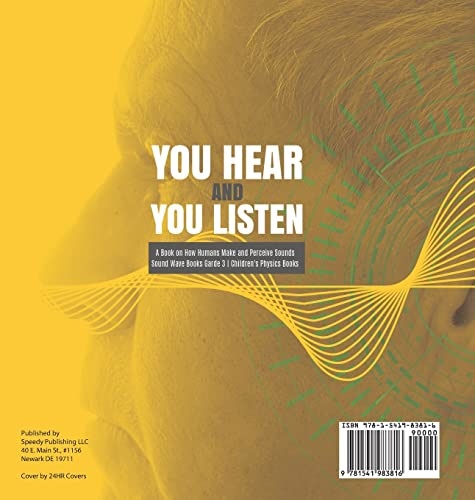 You Hear and You Listen A Book on How Humans Make and Perceive Sounds Sound Wave Books Grade 3 Children’s Physics Books
