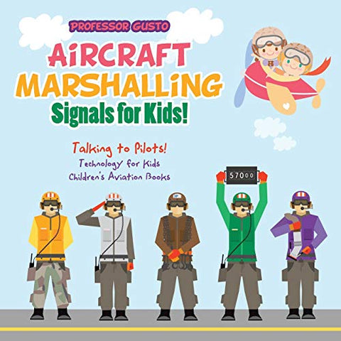 Image of Aircraft Marshalling Signals for Kids! - Talking to Pilots! - Technology for Kids - Children's Aviation Books