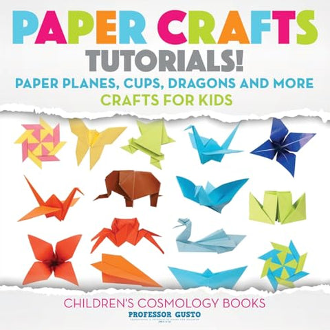 Image of Paper Crafts Tutorials! - Paper Planes, Cups, Dragons and More - Crafts for Kids - Children's Craft & Hobby Books