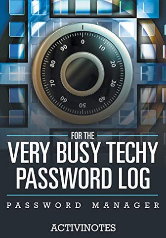 Image of For The Very Busy Techy Password Log - Password Manager