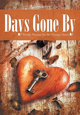 Days Gone By: Weekly Planner for the Vintage Heart