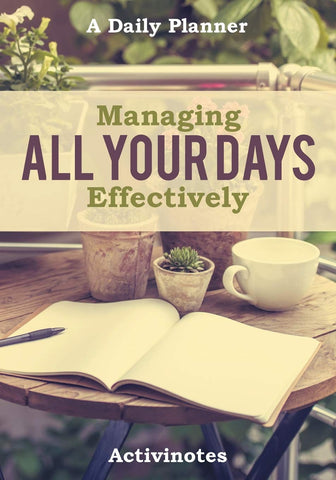 Image of Managing All Your Days Effectively. A Daily Planner