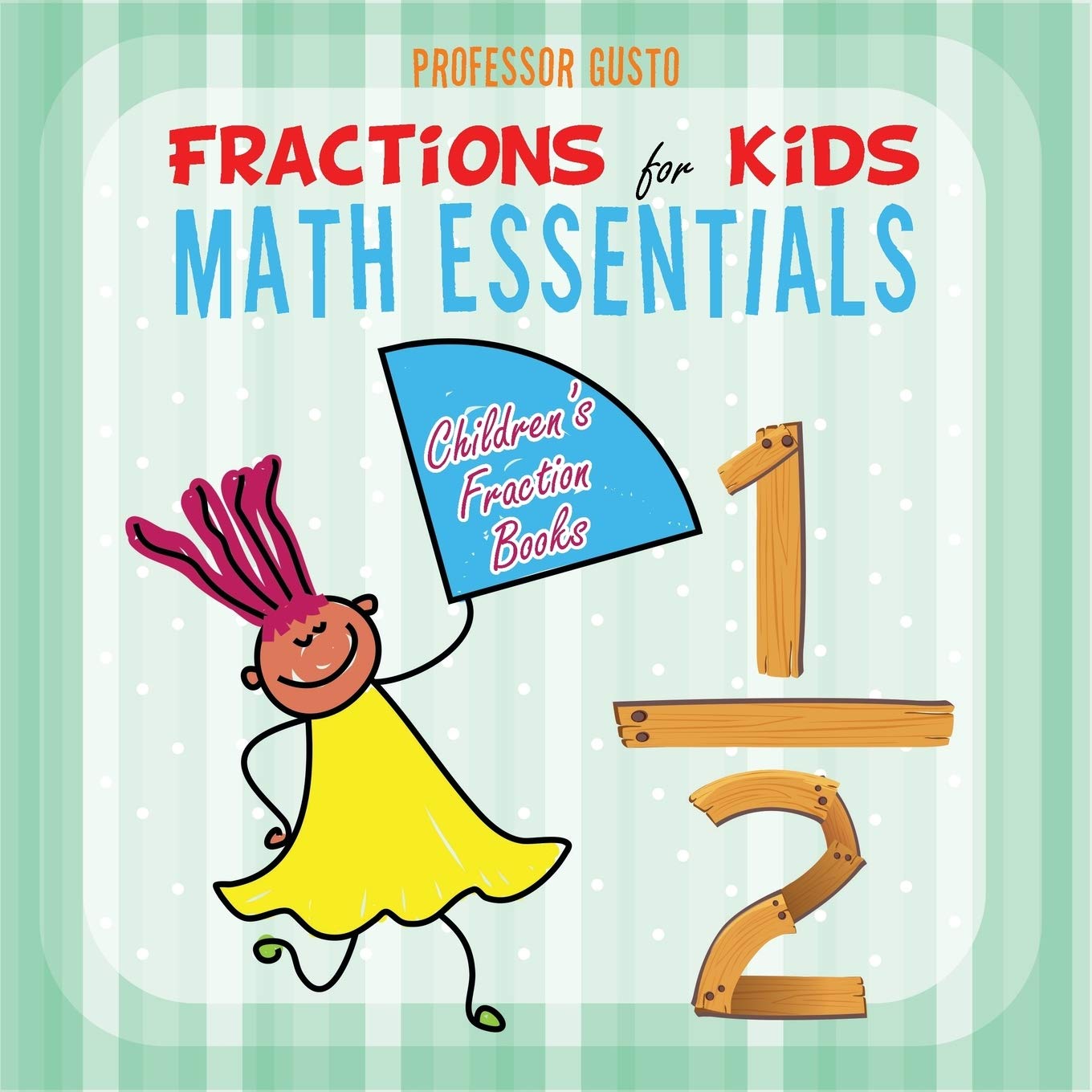 Fractions for Kids Math Essentials: Children's Fraction Books
