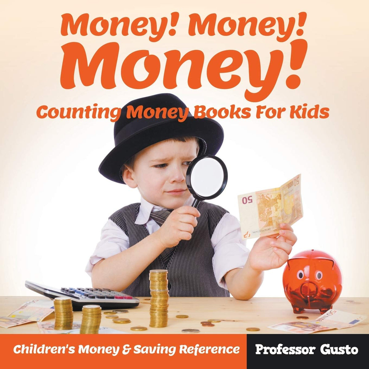 Money! Money! Money! - Counting Money Books For Kids : Children's Money & Saving Reference