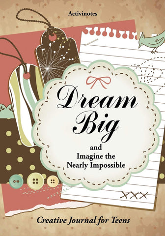 Image of Dream Big and Imagine the Nearly Impossible: Creative Journal for Teens