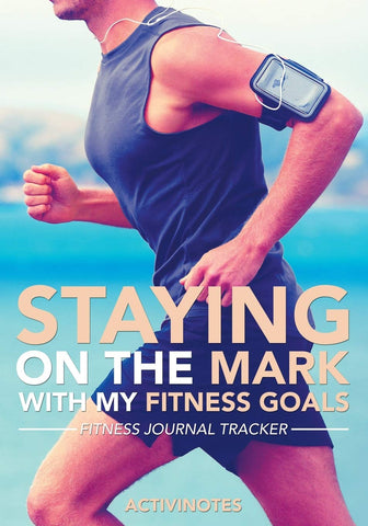 Image of Staying On The Mark With My Fitness Goals - Fitness Journal Tracker