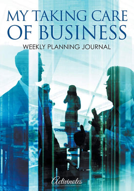 My Taking Care of Business : Weekly Planning Journal