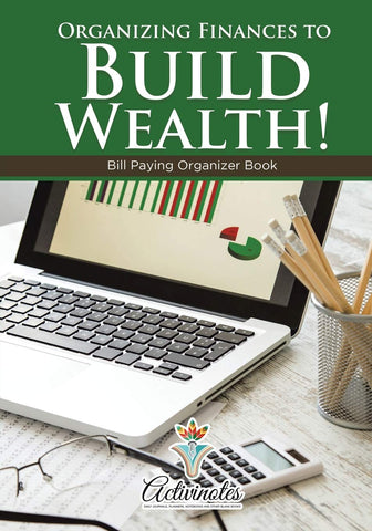 Image of Organizing Finances to Build Wealth! Bill Paying Organizer Book