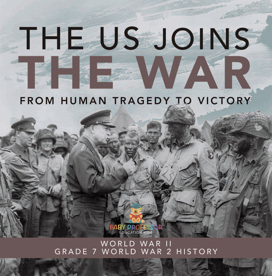 The US Joins the War | From Human Tragedy to Victory | World War II | Grade 7 World War 2 History