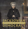 Jacksonian Democracy : His Policies and their Long-Term Economic Effects on the US Economy | Grade 7 American History by 9781541955691 (Paperback)